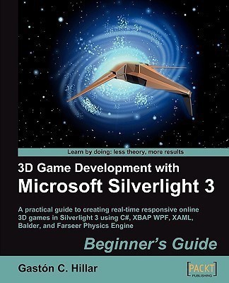 3D Game Development with Microsoft Silverlight 3: Beginner's Guide(English, Electronic book text, Hillar Gaston C.)