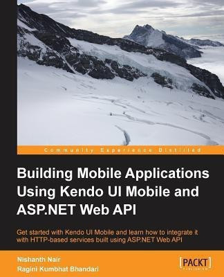 Building Mobile Applications Using Kendo UI Mobile and ASP.NET Web API(English, Electronic book text, Nair Nishanth)