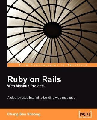 Ruby on Rails Web Mashup Projects(English, Electronic book text, Sheong Chang Sau)