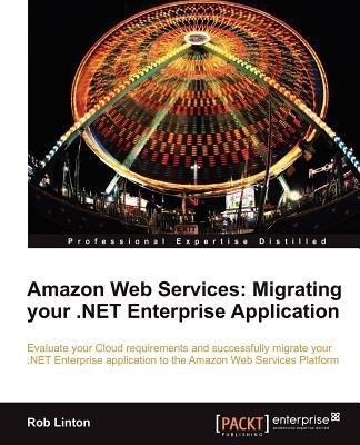 Amazon Web Services: Migrating your .NET Enterprise Application(English, Electronic book text, Linton Rob)