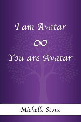 I am Avatar ∞ You are Avatar(English, Paperback, Stone Michelle)