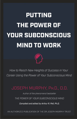 Putting The Power Of Your Subconscious Mind To Work(English, Paperback, Murphy Joseph)