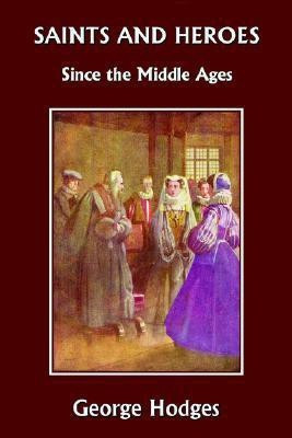 Saints and Heroes Since the Middle Ages(English, Paperback, Hodges George,)