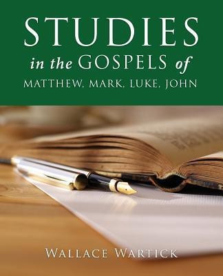 STUDIES in the GOSPELS of MATTHEW, MARK, LUKE, JOHN(English, Paperback, Wartick Wallace)