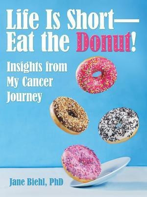 Life Is Short-Eat the Donut!(English, Paperback, Biehl Jane)
