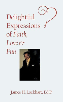 Delightful Expressions of Faith, Love & Fun(English, Paperback, Lockhart Ed D James H)