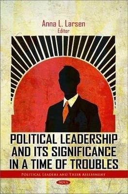 Political Leadership & Its Significance in a Time of Troubles(English, Hardcover, unknown)