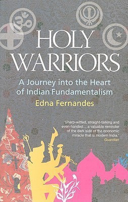 Holy Warriors  - A Journey Into the Heart of Indian Fundamentalism(English, Paperback, Fernandes Edna)