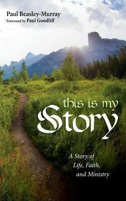 This Is My Story(English, Hardcover, Beasley-Murray Paul)