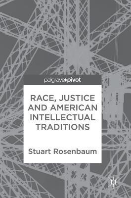 Race, Justice and American Intellectual Traditions(English, Hardcover, Rosenbaum Stuart)