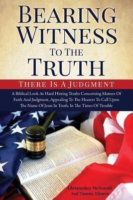 Bearing Witness To The Truth(English, Paperback, Elmore Christopher McDonald, Tammy)