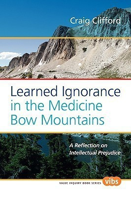 Learned Ignorance in the Medicine Bow Mountains(English, Paperback, Clifford Craig)