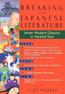Breaking Into Japanese Literature: Seven Modern Classics In Parallel Text(English, Paperback, Murray Giles)