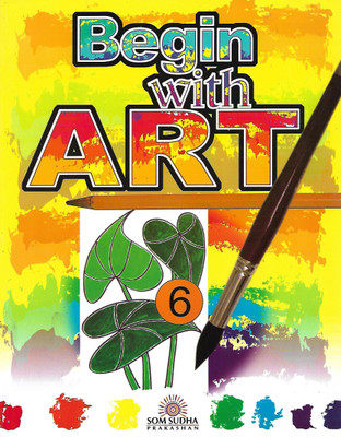 SOM SUDHA PRAKASHAN BEGIN WITH ART CLASS 6(English, Paperback, PENNEL OF AUTHOR)