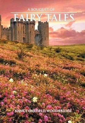 A Bouquet of Fairy Tales(English, Hardcover, Woodbridge Nancy Garfield)