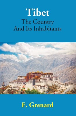 Tibet The Country And Its Inhabitants(English, Hardcover, F. Grenard)