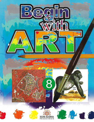 SOM SUDHA PRAKASHAN BEGIN WITH ART CLASS 8(English, Paperback, PENNEL OF AUTHOR)