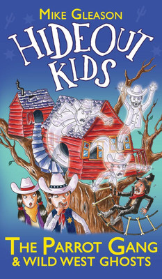 The Parrot Gang & Wild West Ghosts(English, Hardcover, Gleason Mike)