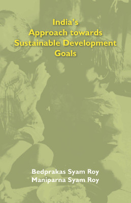India’s Approach towards Sustainable Development Goals(English, Hardcover, Bedprakas Syam Roy, Maniparna Syam Roy)