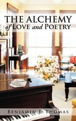 THE ALCHEMY of LOVE and POETRY(English, Paperback, Thomas Benjamin J)