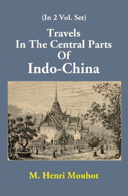 Travels In The Central Parts Of Indo-China (2 Vols Set)(English, Hardcover, M. Henri Mouhot)