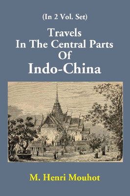 Travels In The Central Parts Of Indo-China (2nd Vol)(English, Paperback, M. Henri Mouhot)