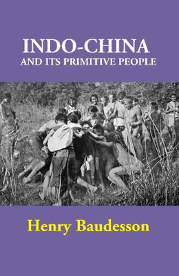 Indo-China and its Primitive People(English, Paperback, Henry Baudesson)