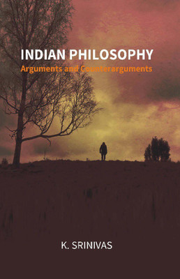 Indian Philosophy: Arguments and Counterarguments(English, Hardcover, K. Srinivas)