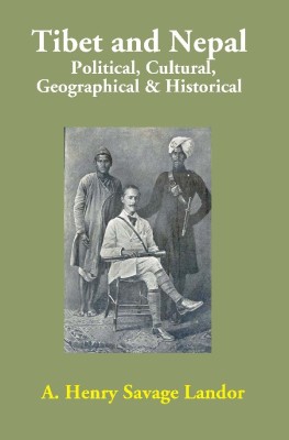 Tibet and Nepal: Political, Cultural, Geographical & Historical(English, Paperback, A. Henry Savage Landor)