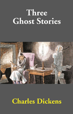 Three Ghost Stories(English, Hardcover, Charles Dickens)