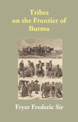 Tribes on the Frontier of Burma(English, Paperback, Fryer Frederic Sir)