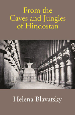 From the Caves and Jungles of Hindostan(English, Hardcover, Helena Blavatsky)