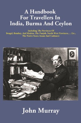 A Handbook For Travellers In India, Burma And Ceylon: Including The Provinces Of Bengal, Bombay, And Madras, The Punjab, North-W(English, Paperback, John Murray)