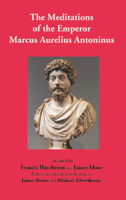 The Meditations of the Emperor Marcus Aurelius Antoninus(English, Paperback, Translated by Francis Hutcheson, James Moor)
