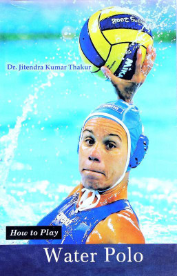 How to Play Water Polo(English, Paperback, Dr. Jitendra Kumar Thakur)
