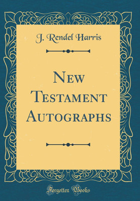 New Testament Autographs (Classic Reprint)(English, Hardcover, Harris J. Rendel)