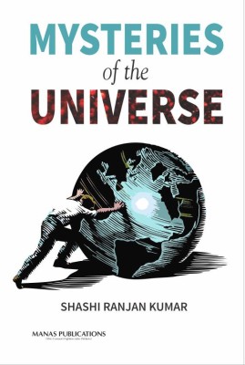 Mysteries of the Universe(English, Hardcover, Kumar Ranjan Shashi)