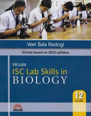 SRIJAN ISC LAB SKILLS IN BIOLOGY CLASS 12(English, Paperback, VEER BALA RASTOGI)