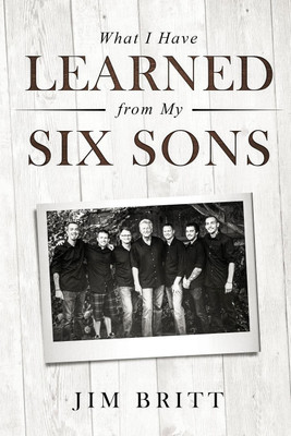 What I Have Learned from My Six Sons(English, Paperback, Britt Jim W)