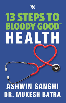 13 Steps to Bloody Good Health(English, Paperback, Sanghi Ashwin)