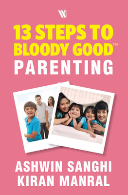 13 Steps to Bloody Good Parenting(English, Paperback, Sanghi Ashwin)