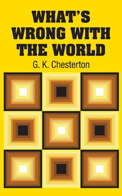 What's Wrong with the World(English, Hardcover, Chesterton G K)