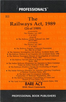 Railways Act, 1989 Alongwith Railway Claims Tribunal Act, 1987, Railway Property (Unlawful Possession) Act, 1966 & Allied Rules(Paperback, Editorial Board of Professional Book Publishers New Delhi)