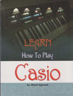 Learn How To Play Casio(Paperback, Bharti Agarwal)