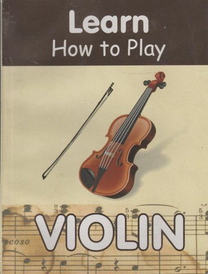 Learn How To Play Violin(Paperback, Bharti Agarwal)