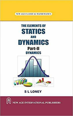 The Elements of Statics and Dynamics Part2 Dynamics(English, Paperback, S.L. Loney)