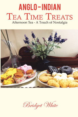 ANGLO-INDIAN TEA TIME TREATS(English, Paperback, Bridget White)