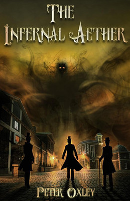 The Infernal Aether(English, Paperback, Oxley Peter)