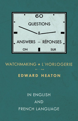 60 Questions and Answers on Watchmaking - In English and French Language(English, Paperback, Heaton Edward)