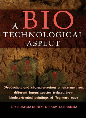 A Biotechnological Aspect:
Production and Characterization of Enzyme from Different Fungal Species Isolated from Biodeteriorated Paintings of Jogimara cave(English, Paperback, Dr. Kavita Sharma, Dr. Sushma Dubey)